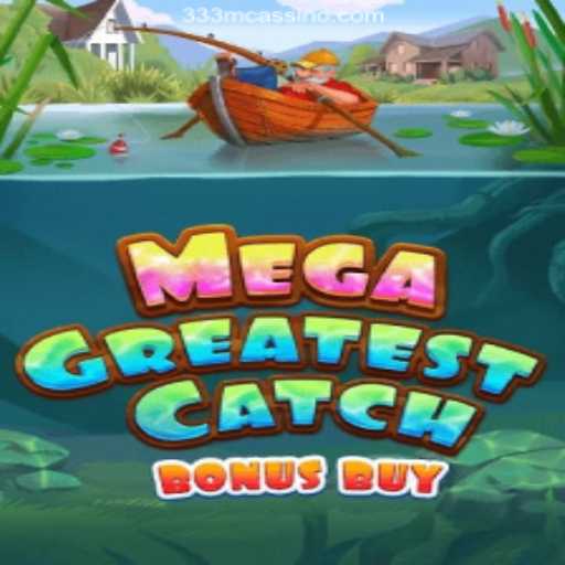 Exploring MegaGreatestCatchBonusBuy: The Ultimate Gaming Experience